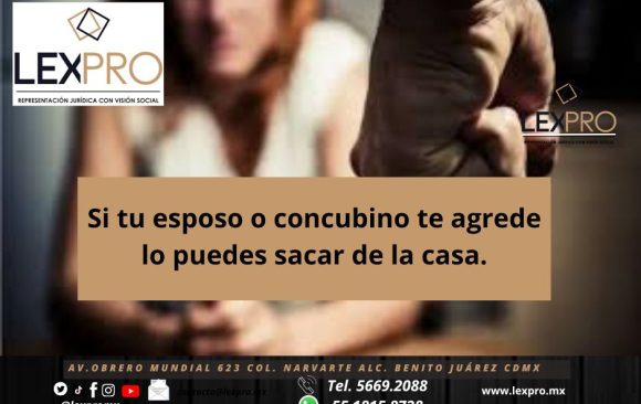 Si tu esposo o concubino te agrede lo puedes sacar de la casa.